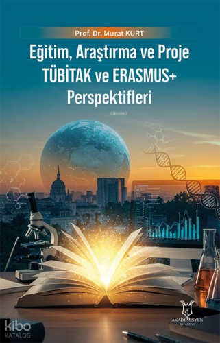 Eğitim, Araştırma ve Proje TÜBİTAK ve Erasmus+ Perspektifleri
