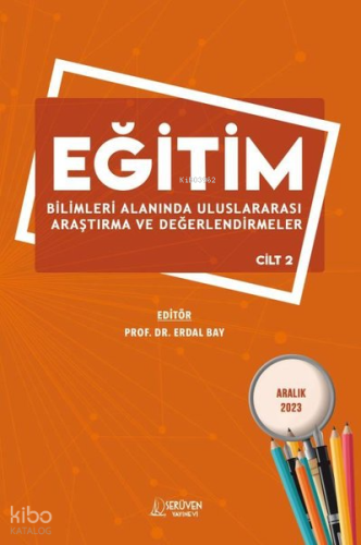 Eğitim Bilimleri Alanında Uluslararası Araştırma ve Değerlendirmeler Cilt 2