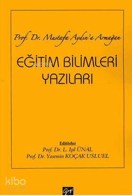 Eğitim Bilimleri Yazıları; Prof. Dr. Mustafa Aydın'a Armağan