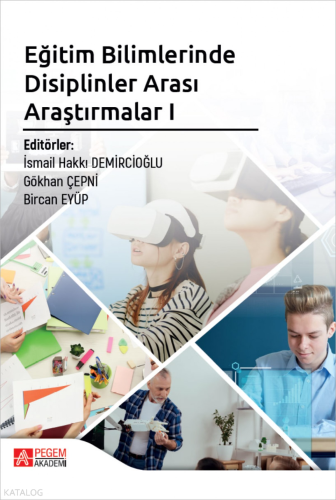 Eğitim Bilimlerinde Disiplinler Arası Araştırmalar I | Kolektif | Pege