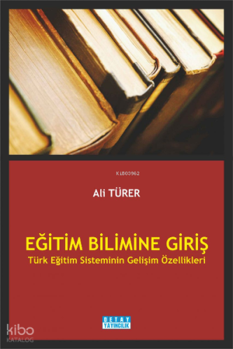 Eğitim Blimine Giriş Türk Eğitim Sisteminin Gelişim Özellikleri