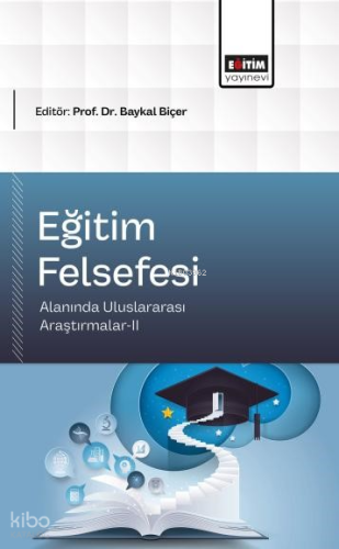 Eğitim Felsefesi;Alanında Uluslararası Araştırmalar-II | Kolektif | Eğ