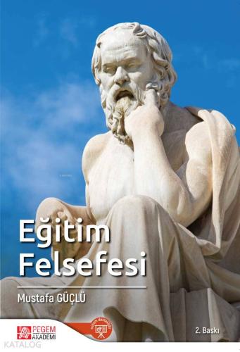 Eğitim Felsefesi | Mustafa Güçlü | Pegem Akademi Yayıncılık