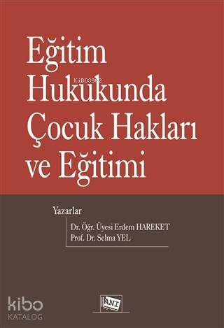Eğitim Hukukunda Çocuk Hakları ve Eğitimi | Erdem Hareket | Anı Yayınc