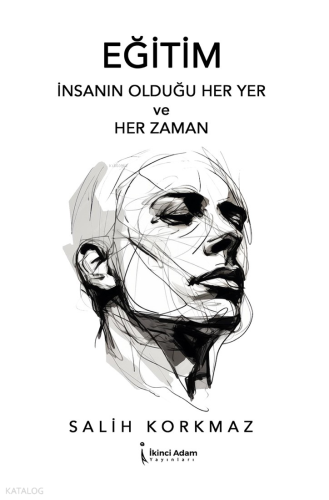 Eğitim;İnsanın Olduğu Her Yer ve Her Zaman