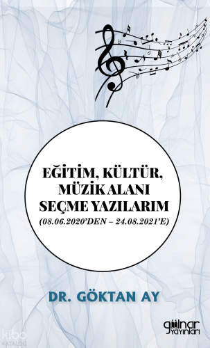Eğitim, Kültür, Müzik Alanı Seçme Yazıları;(08.06.2020’den – 24.08.2021’e)