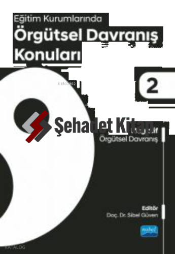 Eğitim Kurumlarında Örgütsel Davranış Konuları II: Negatif Örgütsel Davranış