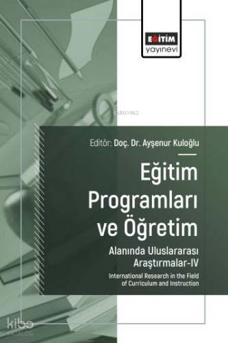 Eğitim Programları ve Öğretim;Alanında Uluslararası Araştırmalar-IV | 