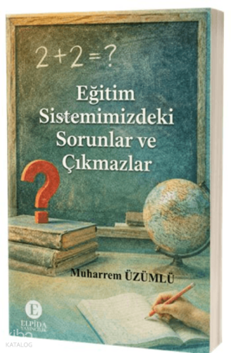 Eğitim Sistemimizdeki Sorunlar ve Çıkmazlar | Muharrem Üzümlü | Elpida