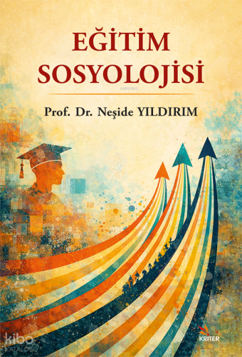 Eğitim Sosyolojisi | Neşide Yıldırım | Kriter Yayınları