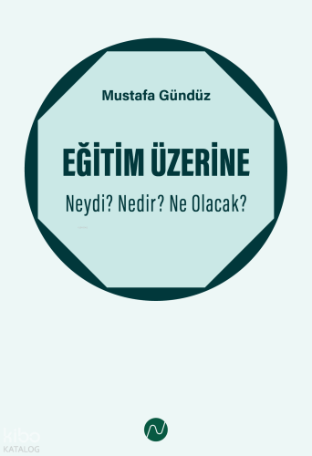 Eğitim Üzerine: Neydi? Nedir? Ne Olacak?