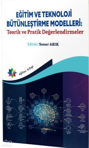 Eğitim ve Teknoloji Bütünleştirme Modelleri: "Teorik ve Pratik Değerle