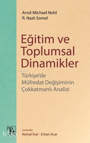 Eğitim ve Toplumsal Dinamikler;Türkiyede Müfredat Değişiminin Çokkatmanlı Analizi