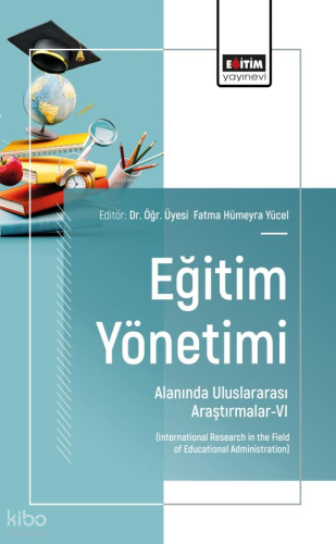 Eğitim Yönetimi Alanında Uluslararası Araştırmalar - 6;International R