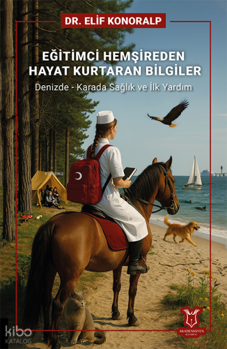 Eğitimci Hemşireden Hayat Kurtaran Bilgiler;Denizde - Karada Sağlık ve İlk Yardım