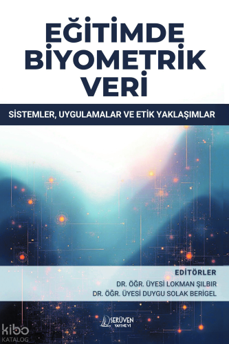 Eğitimde Biyometrik Veri;Sistemler, Uygulamalar ve Etik Yaklaşımlar | 