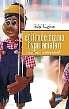 Eğitimde Drama Uygulamaları; Okul Öncesi ve İlköğretimde | Sedef Uzgör
