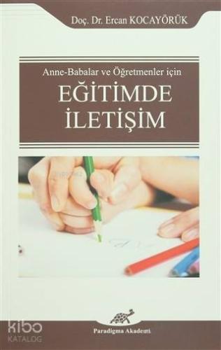 Eğitimde İletişim; Anne - Babalar ve Öğretmenler İçin