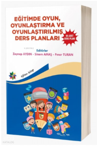 Eğitimde Oyun , Oyunlaştırma  Ve Oyunlaştırılmış Ders Planları ;''65 Adet Ders Planı''
