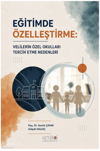 Eğitimde Özelleştirme;Velilerin Özel Okulları Tercih Etme Nedenleri | 