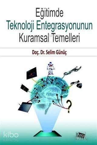 Eğitimde Teknoloji Entegrasyonunun Kuramsal Temelleri