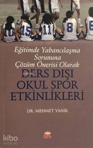 Eğitimde Yabancılaşma Sorununa Çözüm Önerisi Olarak Ders Dışı Okul Spor Etkinlikleri
