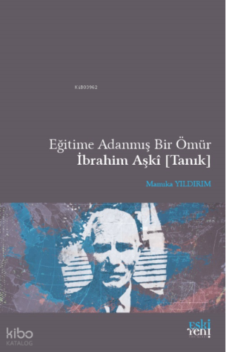 Eğitime Adanmış Bir Ömür İbrahim Aşkî [Tanık]