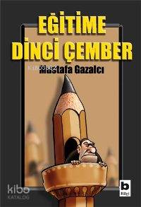 Eğitime Dinci Çember | Mustafa Gazalcı | Bilgi Yayınevi