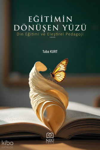 Eğitimin Dönüşen Yüzü;Din Eğitimi ve Eleştirel Pedagoji