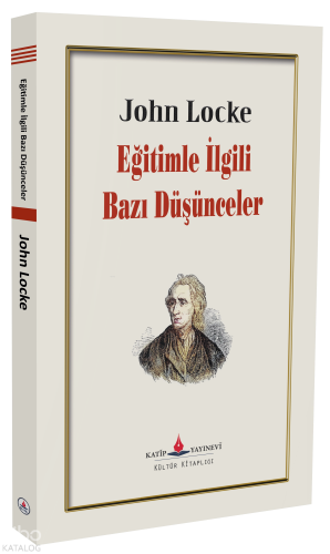 Eğitimle İlgili Bazı Düşünceler | John Locke | Katip Yayınevi