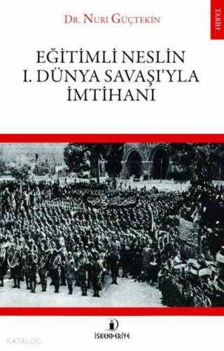 Eğitimli Neslin 1. Dünya Savaşı'yla İmtihanı