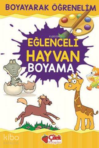 Eğlenceli Hayvan Boyama | Kolektif | Çilek Yayınları