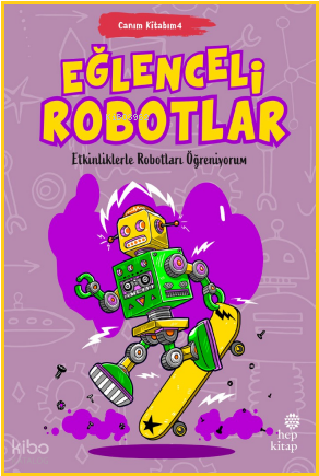 Eğlenceli Robotlar; Canım Kitabım 4 | Kolektif | Hep Kitap