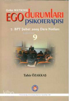 Ego Durumları Psikoterapisi 9; 7. BPT Şubat 2009 Ders Notları