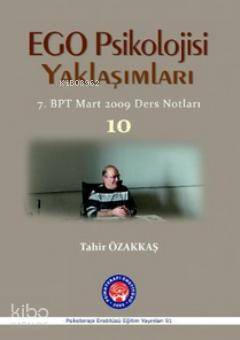 Ego Psikolojisi Yaklaşımları 10; 7. Bpt Mart 2009 Ders Notları