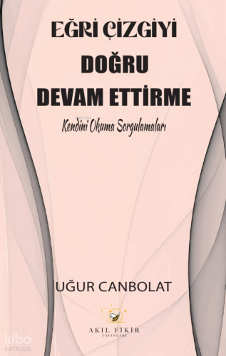 Eğri Çizgiyi Doğru Devam Ettirme;Kendini Okuma Sorgulamaları