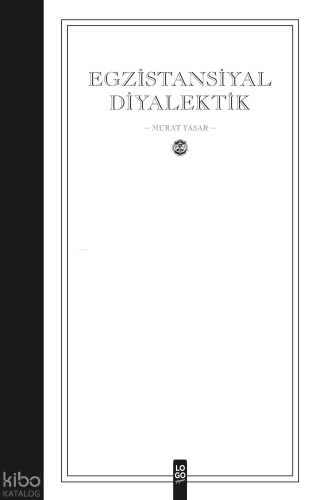 Egzistansiyal Diyalektik | Murat Yaşar | Logo Yayınevi