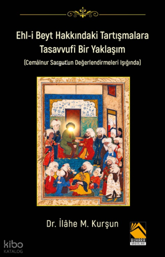 Ehl-i Beyt Hakkındaki Tartışmalar Tasavvufi Bir Yaklaşım;Cemalnur Sarg