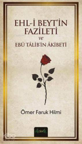 Ehl-i Beyt'in Fazileti ve Ebü Talib'in Akibeti