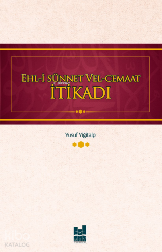 Ehl-i Sünnet ve El-Cemaat İtikadı | Yusuf Yiğitalp | MGV Yayınları