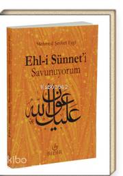 Ehl-i Sünnet'i Savunuyorum | Mehmet Şevket Eygi | Bedir Yayınları