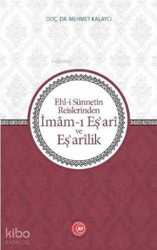 Ehl-i Sünnetin Reislerinden İmam-ı Eş'ari ve Eş'arilik
