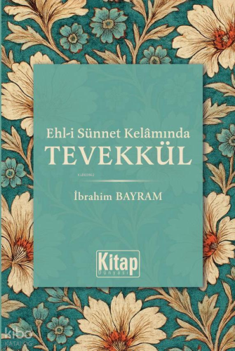 Ehli Sünnet Kelamında Tevekkül | İbrahim Bayram | Kitap Dünyası