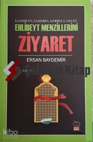 Ehlibeyt Mezillerini Ziyaret - Kazımeyn Samerra Kerbela Necef