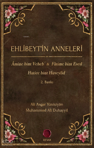 Ehlibeyt'in Anneleri;Âmine bint Veheb  Fâtime bint Esed Hatice bint Huveylid