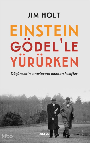 Einstein Gödel’le Yürürken;Düşüncenin Sınırlarına Uzanan Keşifler | Ji