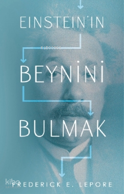 Einstein’in Beynini Bulmak