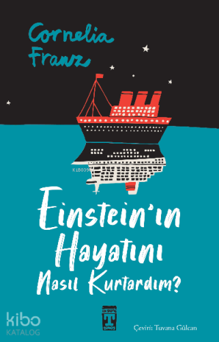 Einstein'ın Hayatını Nasıl Kurtardım?