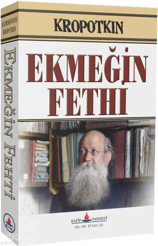 Ekmeğin Fethi | Pyotr Alekseyeviç Kropotkin | Katip Yayınevi