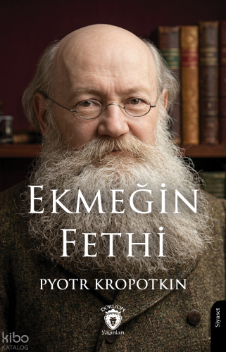 Ekmeğin Fethi | Pyotr Kropotkin | Dorlion Yayınevi
